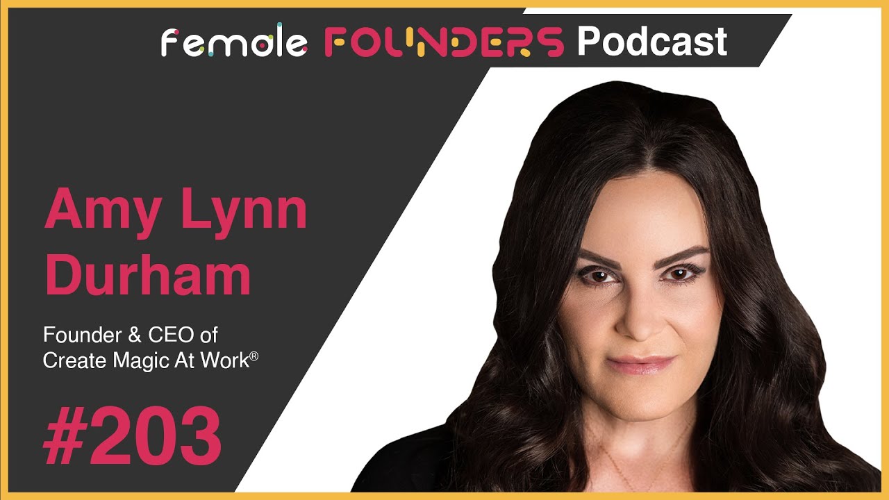 Amy Lynn Durham: Creating Magic in Leadership | Female Founders Podcast Ep #203