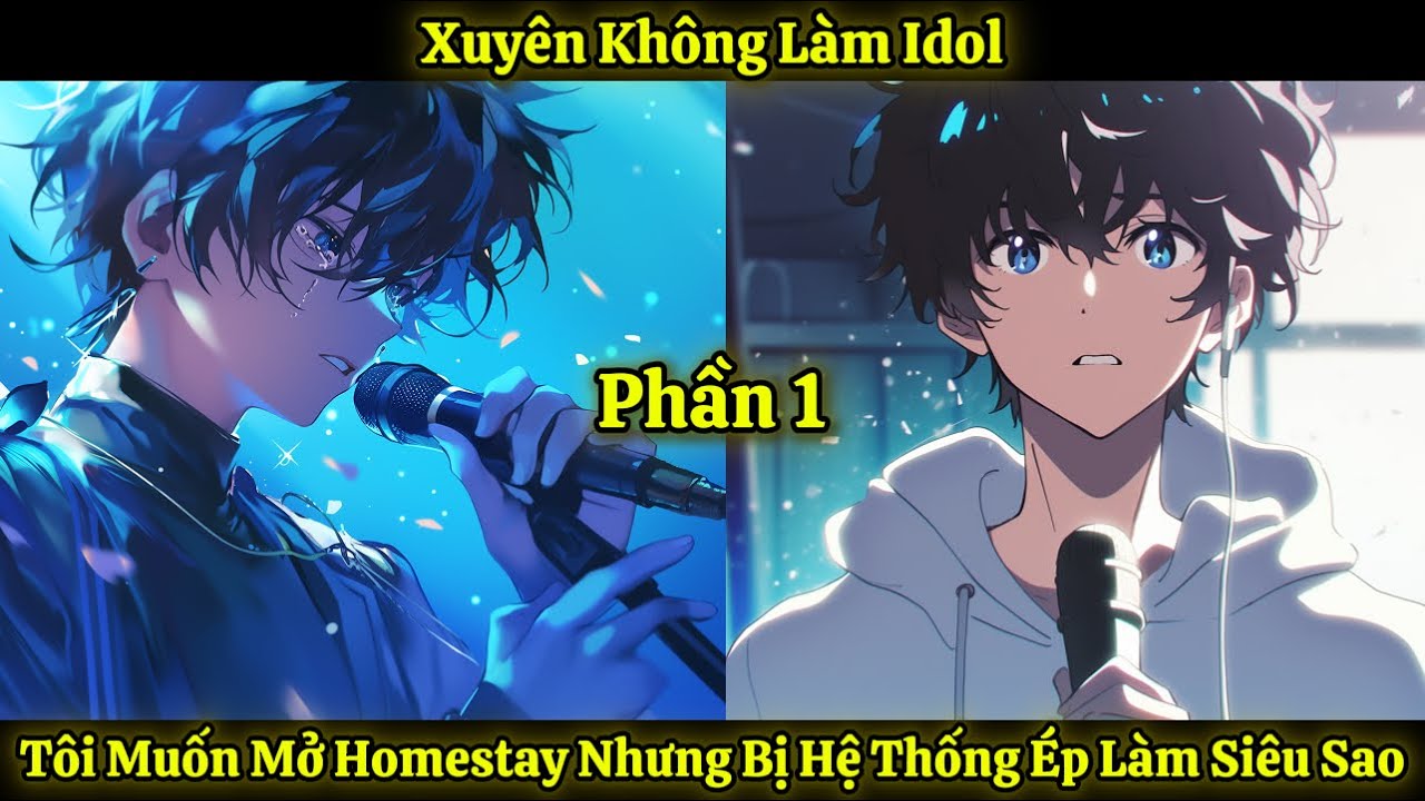 Xuyên Không Làm Idol: Tôi Muốn Mở Homestay Nhưng Bị Hệ Thống Ép Làm Siêu Sao | Phần 1