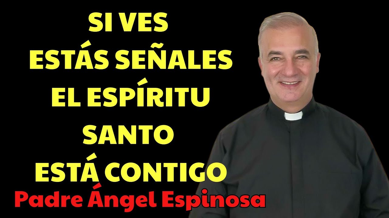 5 Señales De Que El Espíritu Santo Está Actuando En Tu Vida  | Padre Ángel Espinosa