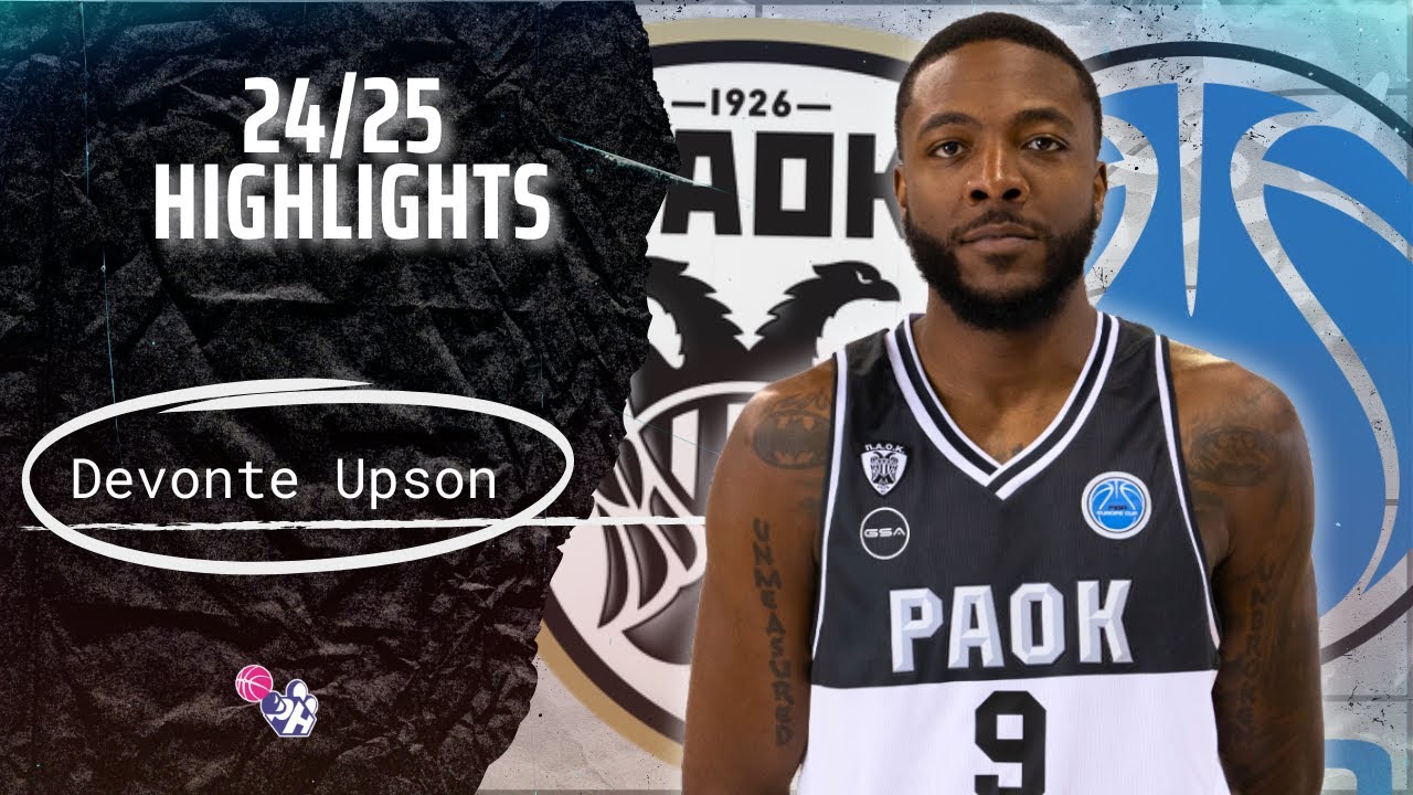 Devonte Upson  Highlights 2024/25 || Greece GBL & FIBA Europecup & GBL || PAOK BC