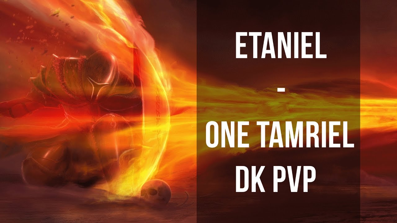 [Etaniel ESO] One Tamriel - Mag Dk PvP