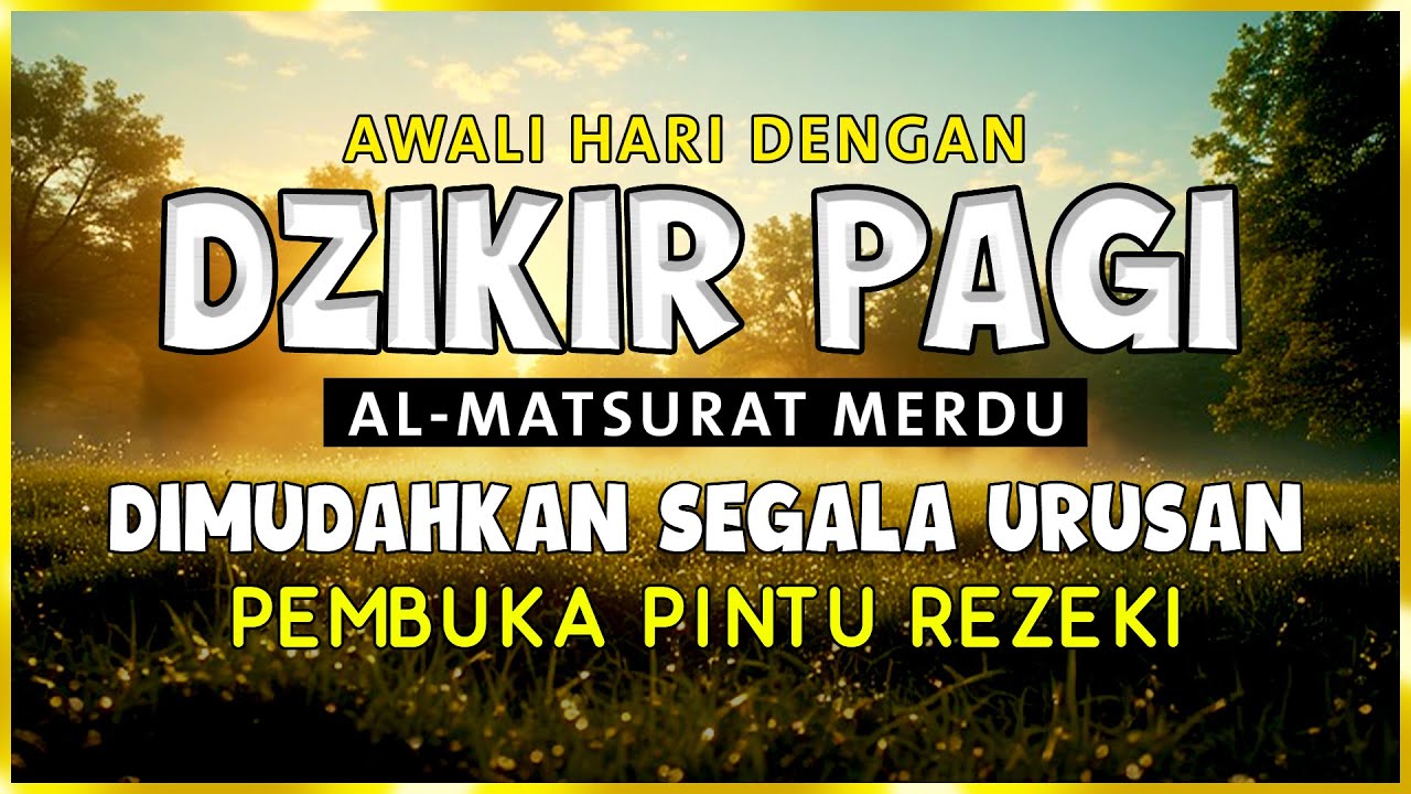 DZIKIR PAGI SESUAI SUNNAH RASUL | ZIKIR PEMBUKA PINTU REZEKI | Dzikir Mustajab Pagi