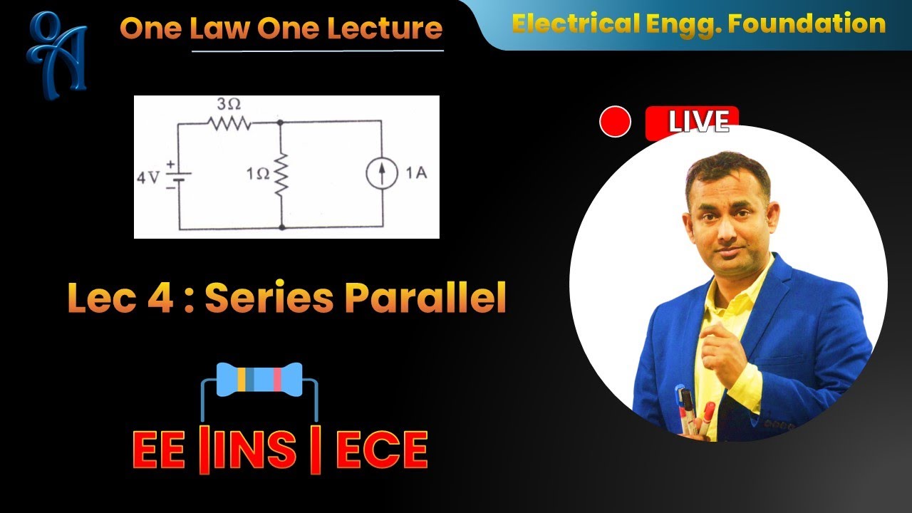 Lec 4 Series–Parallel Circuits | Electrical Engineering Foundation | One Law One Lecture