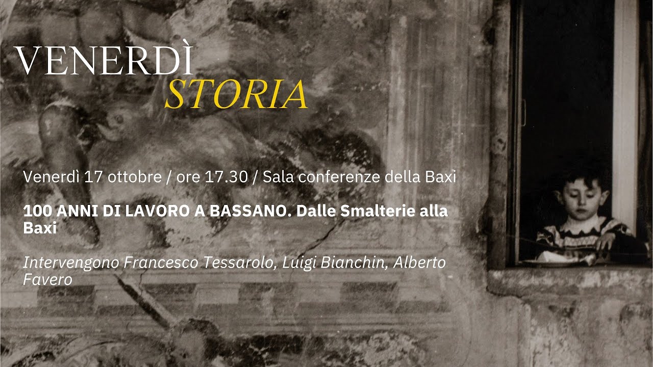 100 ANNI DI LAVORO A BASSANO. DALLE SMALTERIE ALLA BAXI | Venerdì Storia 17/10/2025