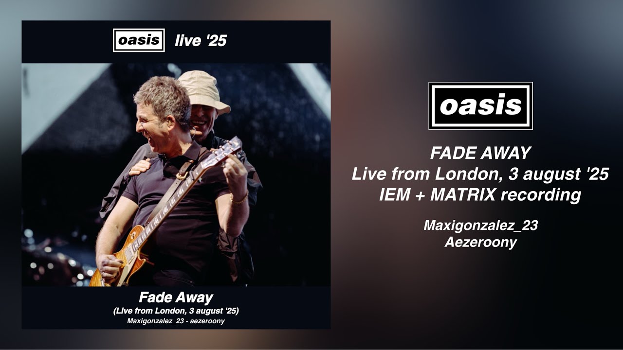 Oasis - Fade Away (Live from London, 3 august ‘25) IEM + MATRIX recording