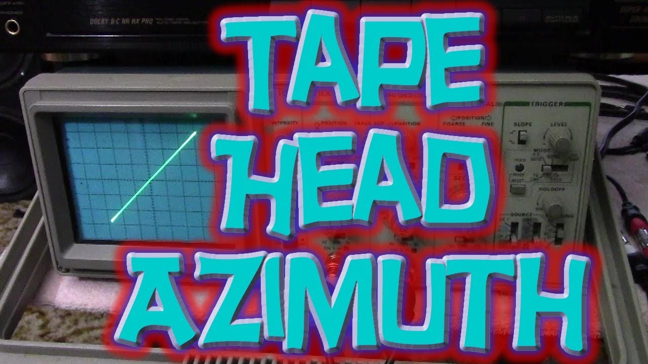 Tape Head Azimuth: O'scope Assisted- Part 1
