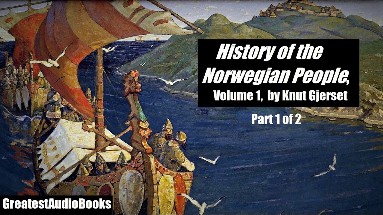 HISTORY OF THE NORWEGIAN PEOPLE Vol.1 by Knut Gjerset - FULL AudioBook | Greatest AudioBooks - P1of2
