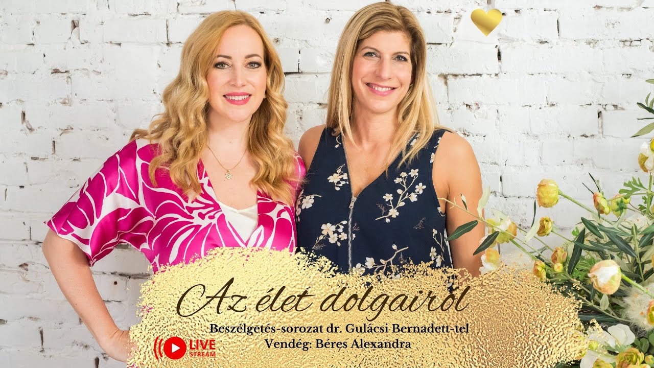 dr. Gulácsi Bernadett: AZ ÉLET DOLGAIRÓL - Béres Alexandra