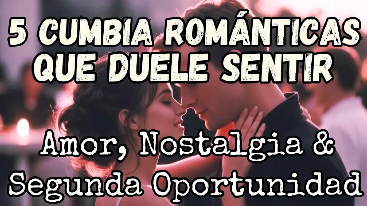 🔥 5 CUMBIA 💖 Románticas Inolvidables – Letra, Historia y Emoción Completa | Amor Y Nostalgia