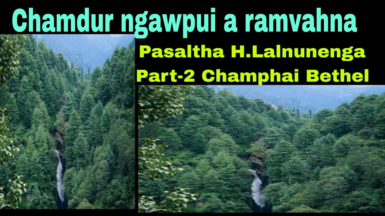 Chamdur ngawpui a ramvahna:Pasaltha H.Lalnunenga Part-2 Champhai Bethel. 