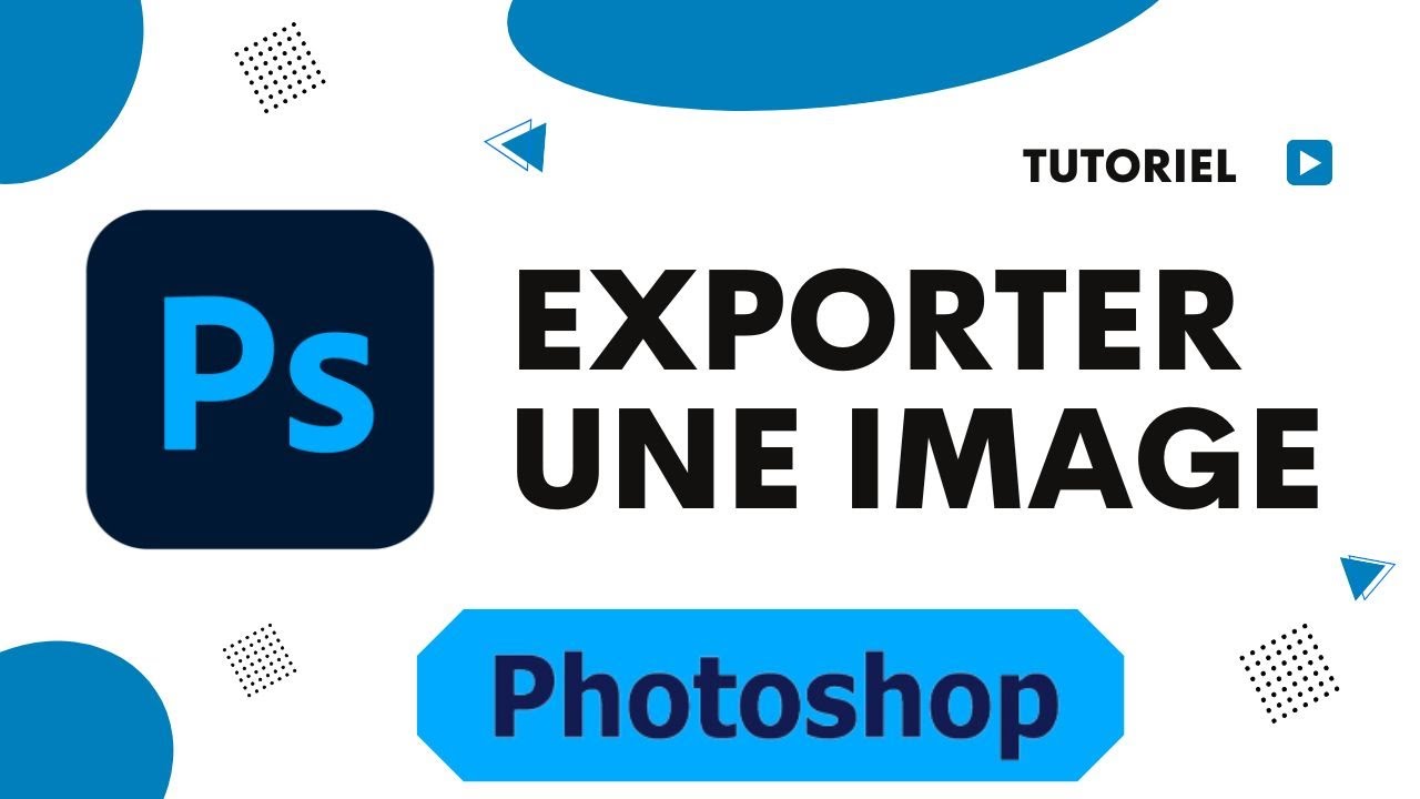 Comment exporter une image sur Photoshop