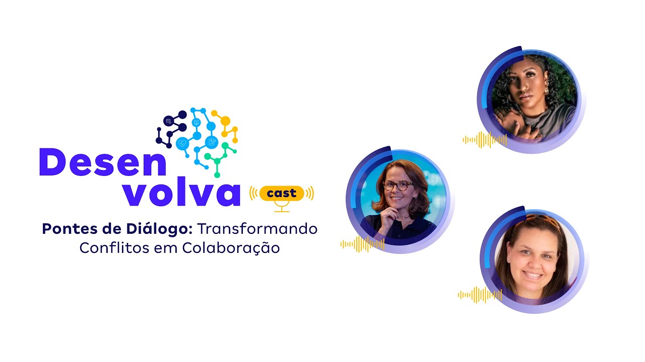 DesenvolvaCast | Pontes de Diálogo: Transformando Conflitos em Colaboração