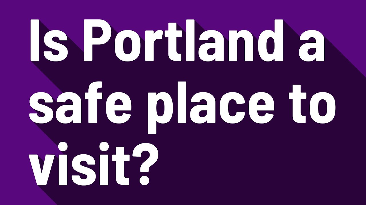 Is Portland a safe place to visit?