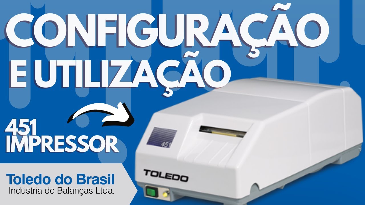 IMPRESSOR TOLEDO 451 - CONFIGURAÇÃO E UTILIZAÇÃO (COMERCIAL E INDUSTRIAL)