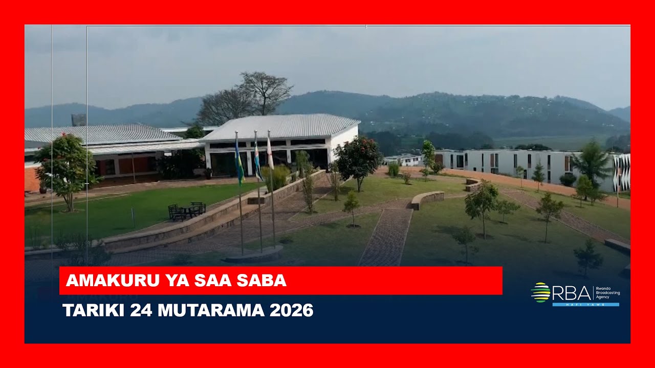 AMAKURU YA SAA SABA || TARIKI 24 MUTARAMA 2026