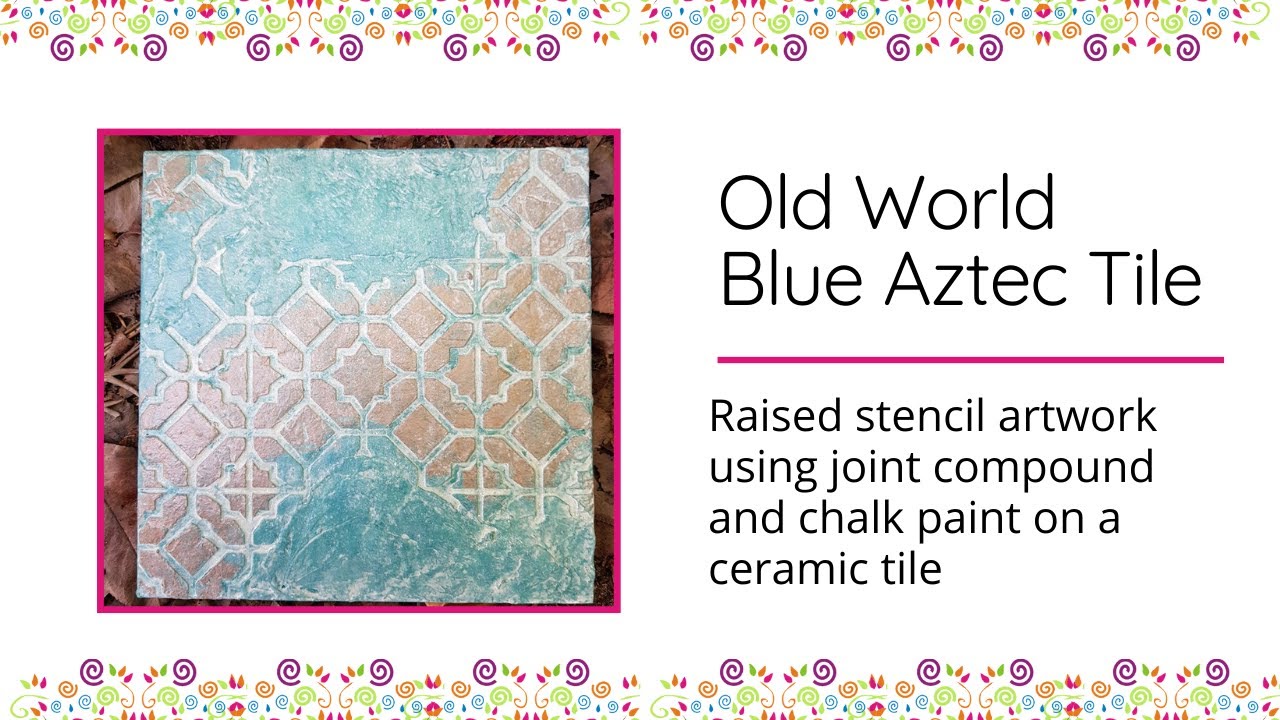 Raised Stencil and Patina - Old World Aztec Tile