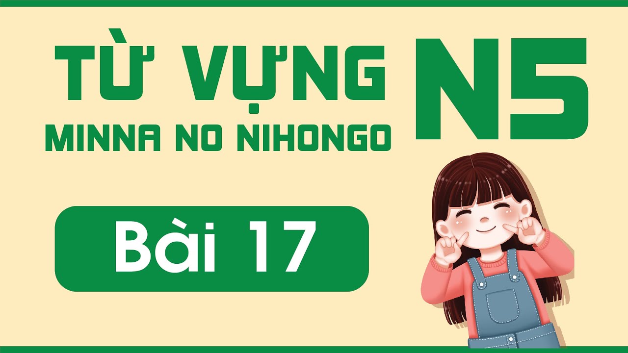 Từ vựng N5 bài 17 | Minna no Nihongo | Từ vựng mẫu câu