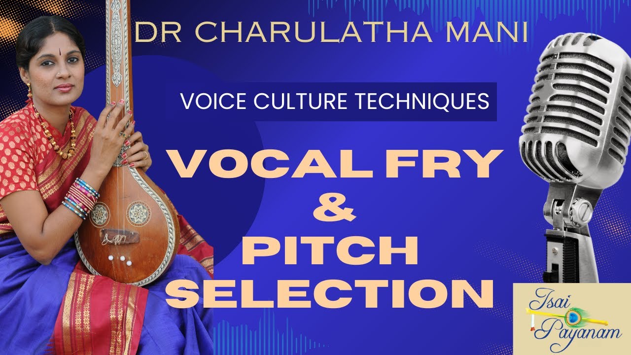 Voice Culture - Vocal Fry and Pitch Selection