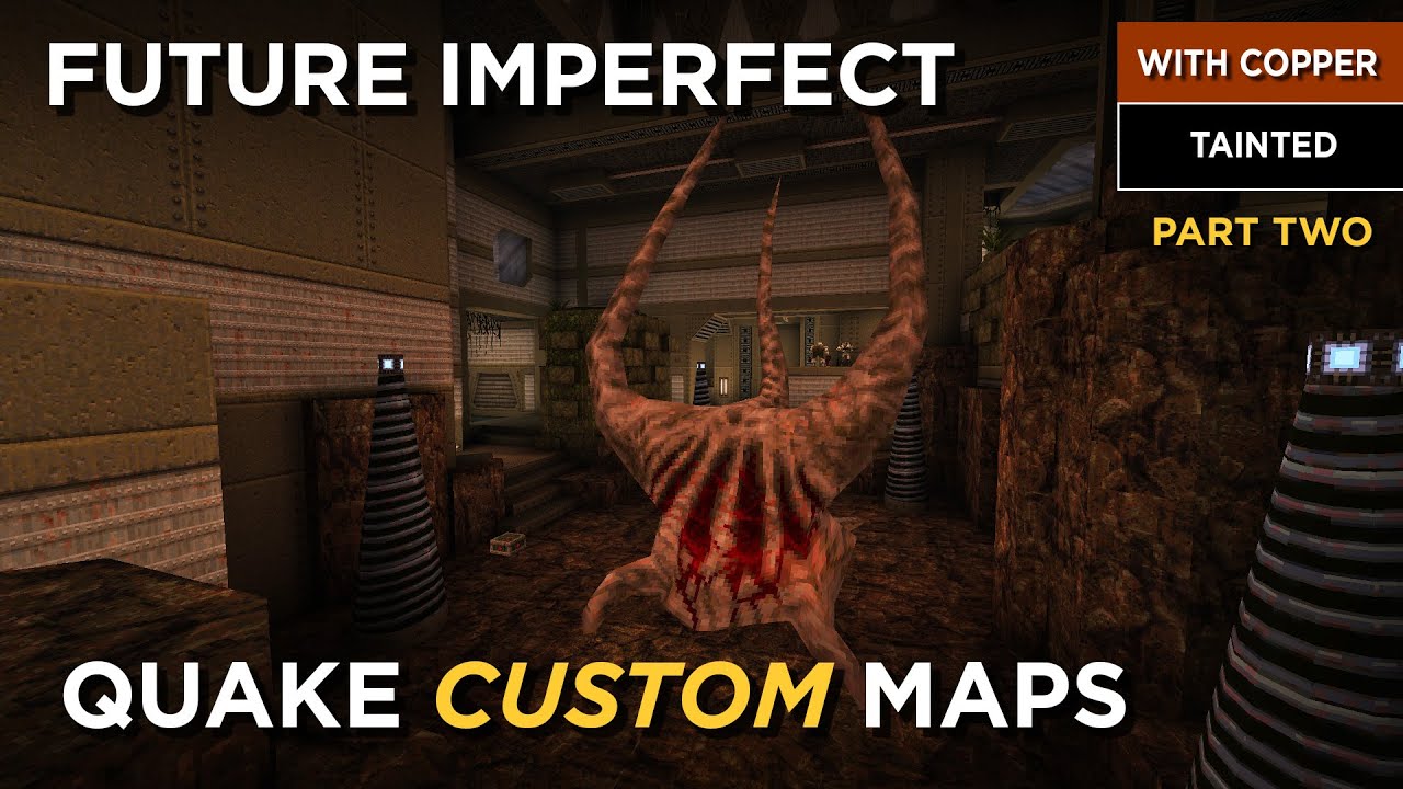 Quake Maps - Future Imperfect (part two)
