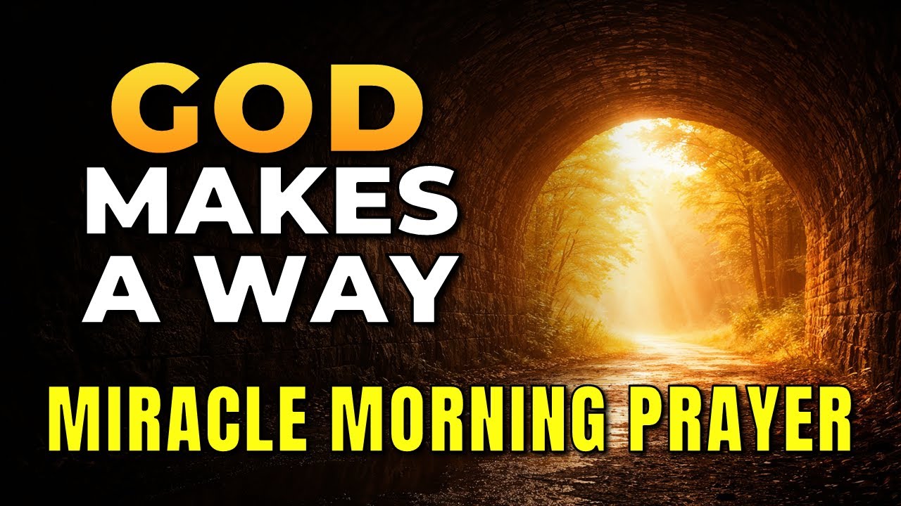 God Will Make a Way Where There Is No Way | Morning Prayer for Miracles