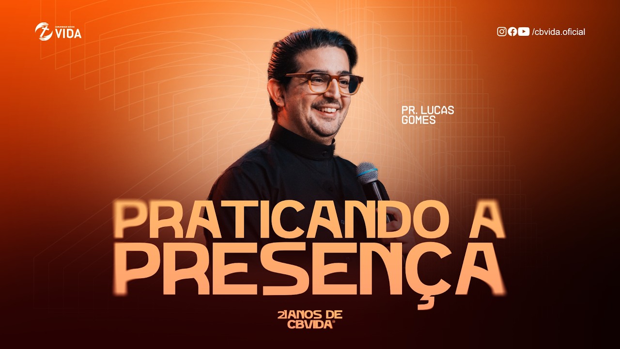 PRATICANDO A PRESENÇA | PR. LUCAS GOMES