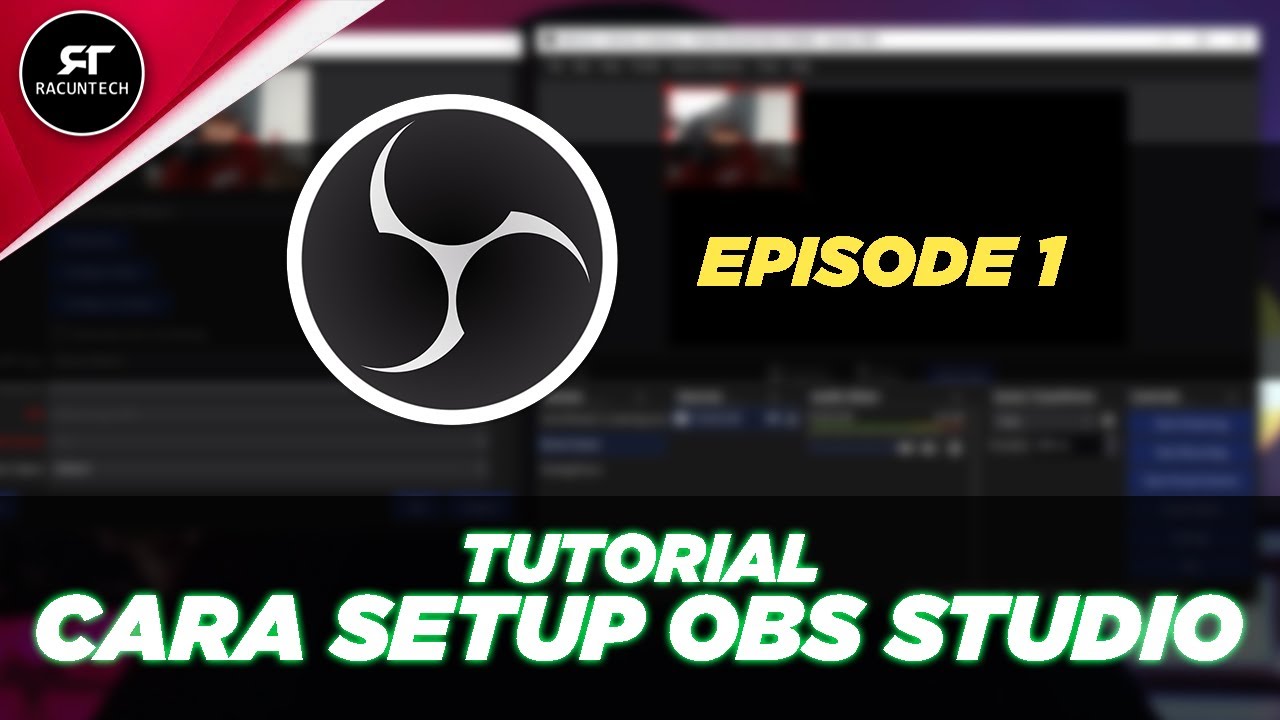 Tutorial Cara Setup OBS Studio - Episode 1 (Pengenalan Basic)