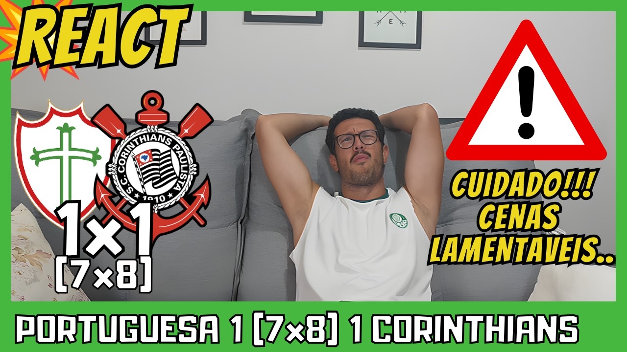 REACT PORTUGUESA 1 (7x8) 1CORINTHIANS - CORINTHIANS MARCA NO FIM E PASSA NOS PENALTIS PARA SEMIFINAL