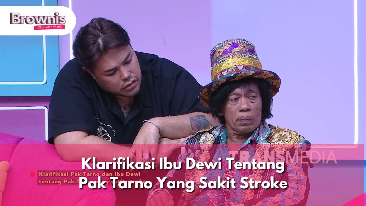 Klarifikasi Ibu Dewi Tentang Pak Tarno Yang Sakit Stroke - BROWNIS (16/10/24) P3