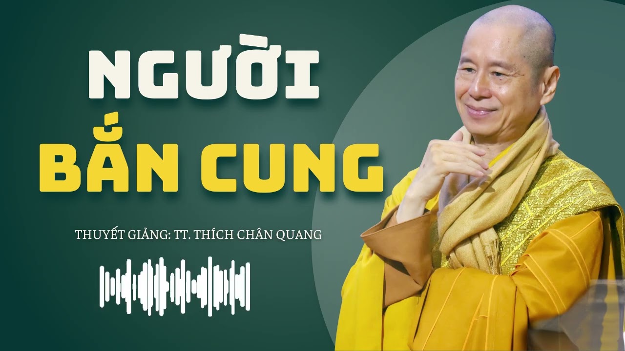 Đạo Phật và Dân Tộc | Người Bắn Cung | TT. Thích Chân Quang