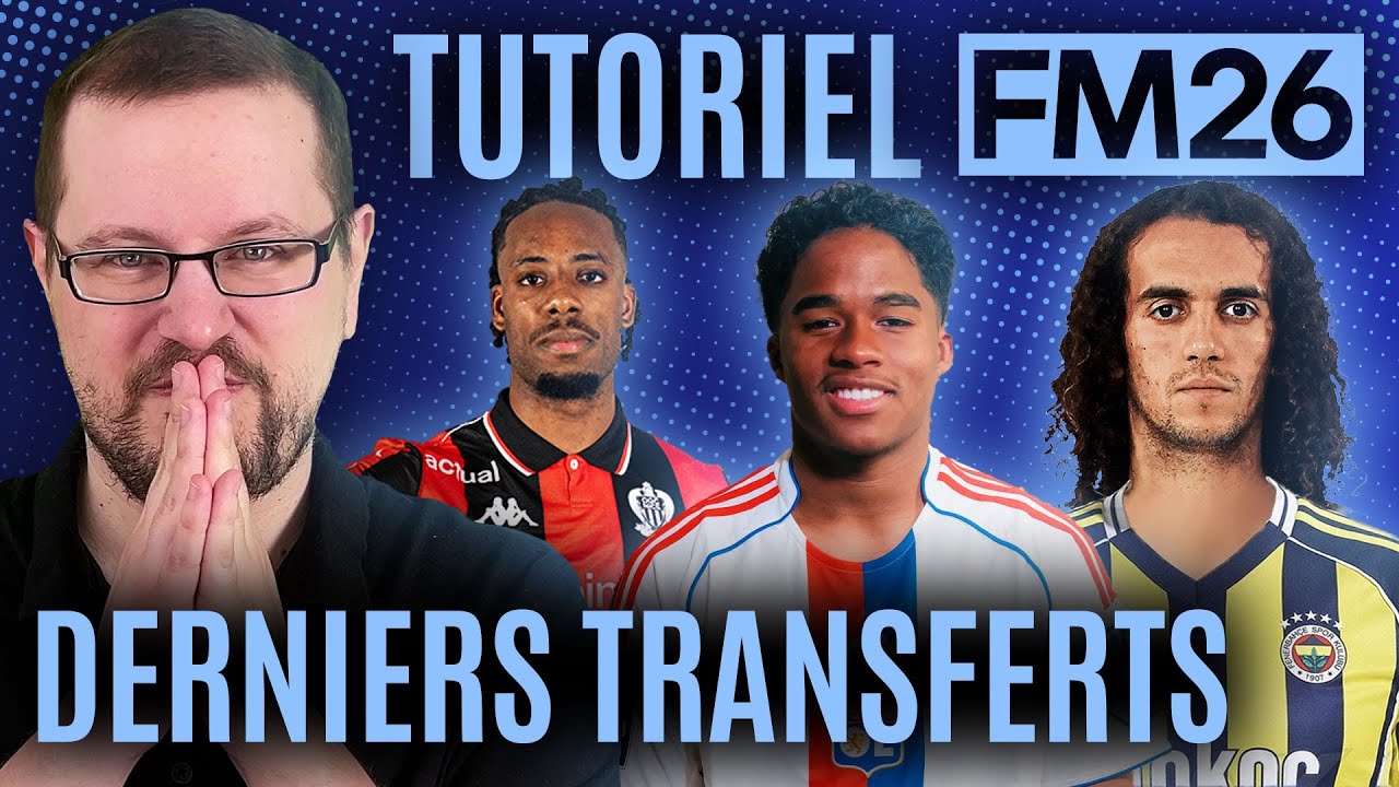 TUTO : Jouer à FM26 avec les derniers TRANSFERTS - Tutoriel Football Manager 26