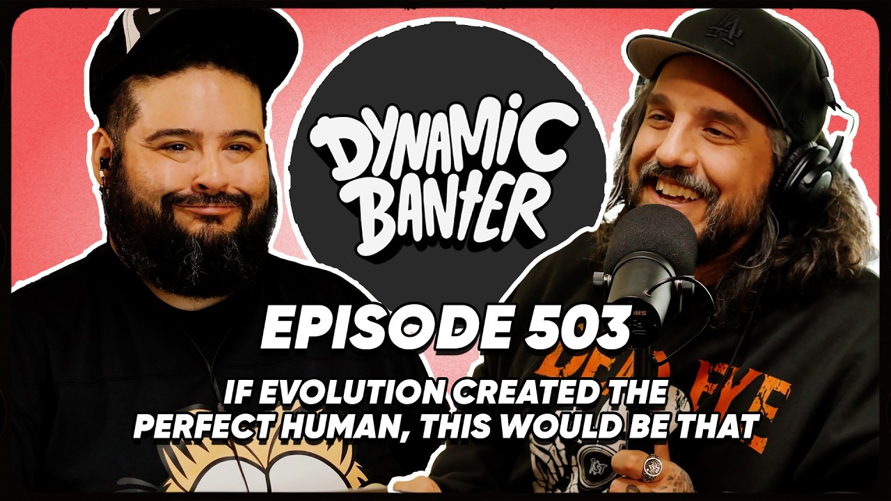 If Evolution Created The Perfect Human, This Would Be That | Dynamic Banter 503