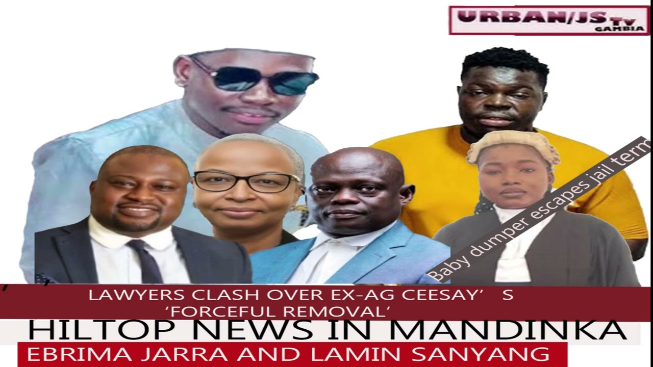 LAWYERS CLASH OVER EX AG CEESAY’S ‘FORCEFUL REMOVAL’