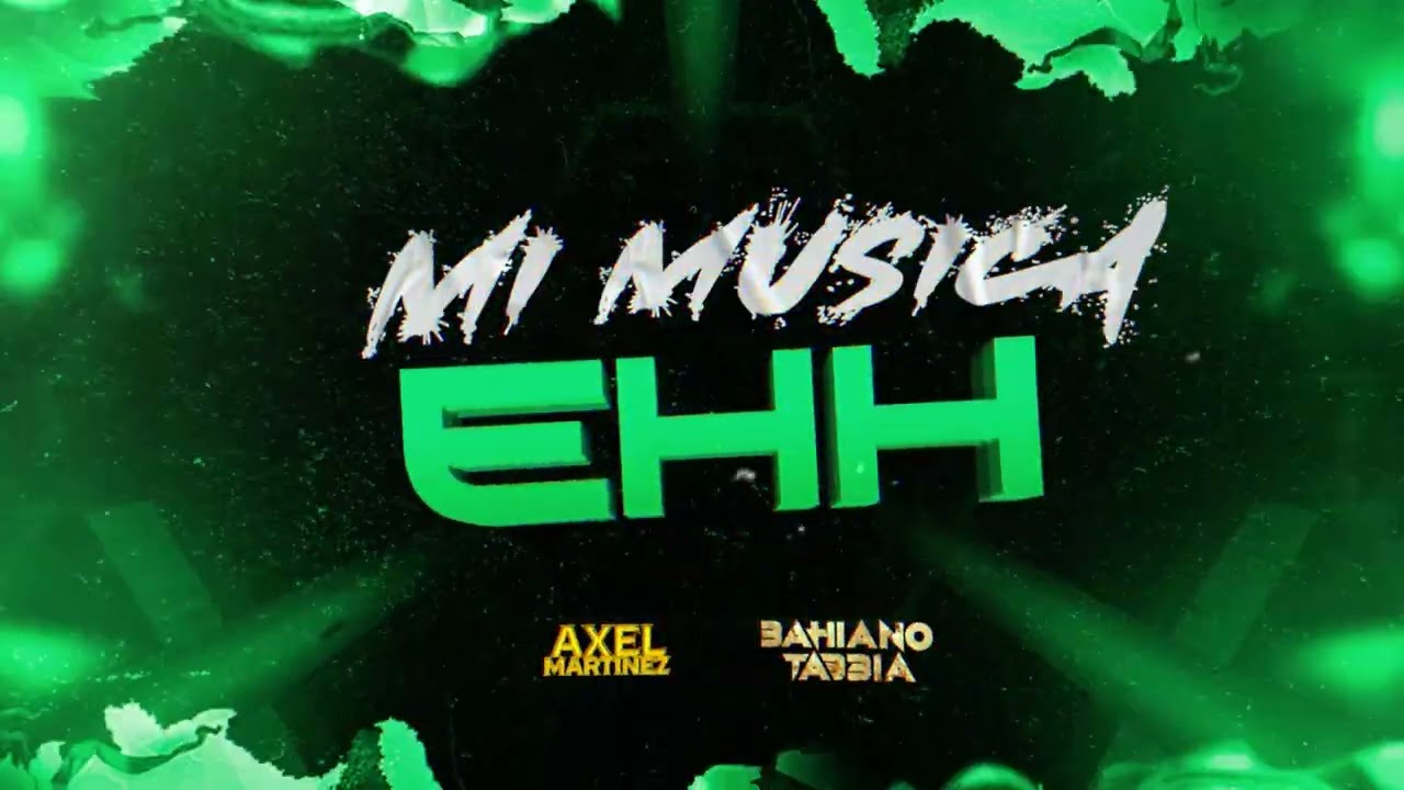 MI MUSICA EHH - AXEL MARTINEZ 