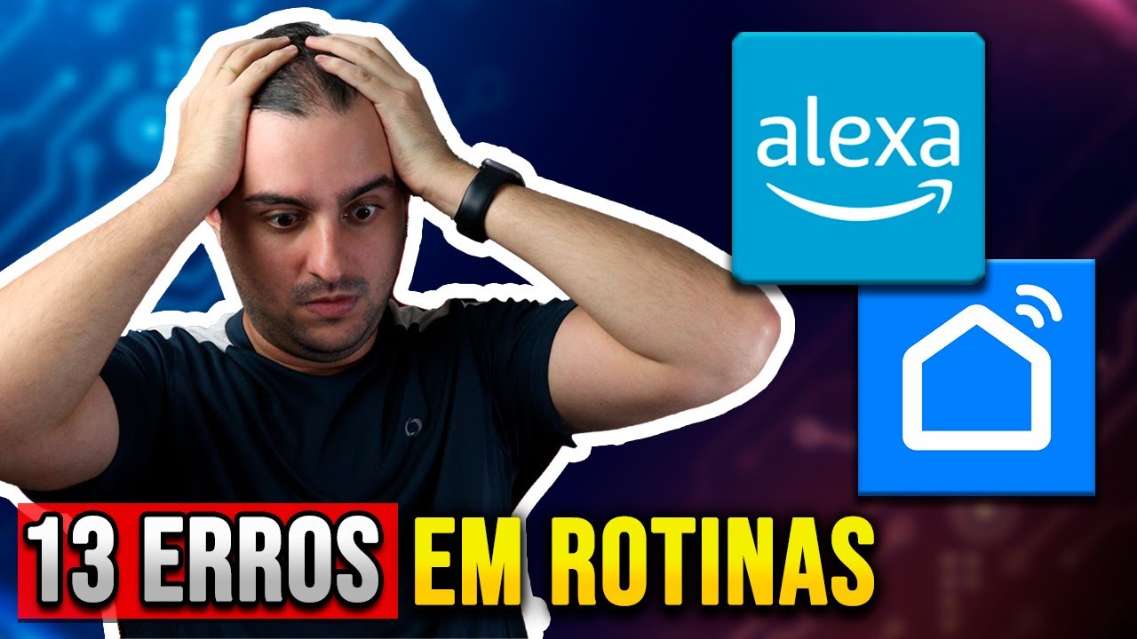 Evite os 13 ERROS Mais Comuns na hora criar AUTOMAÇÕES e ROTINAS