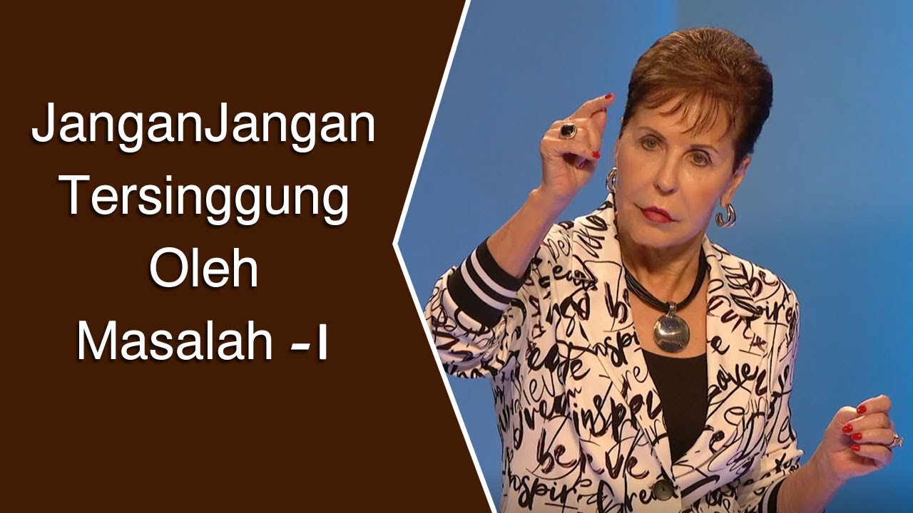 Jangan Tersinggung Oleh Masalah -1 | Joyce Meyer