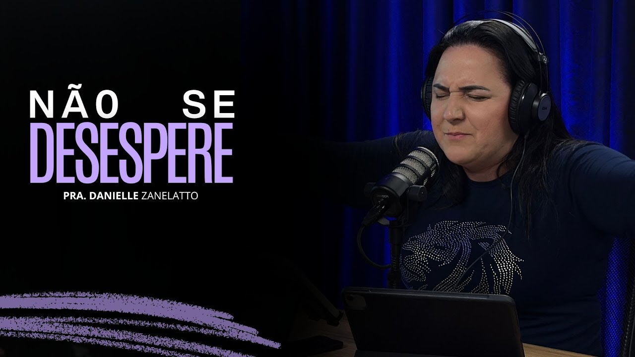NÃO SE DESESPERE - Danielle Zanelatto