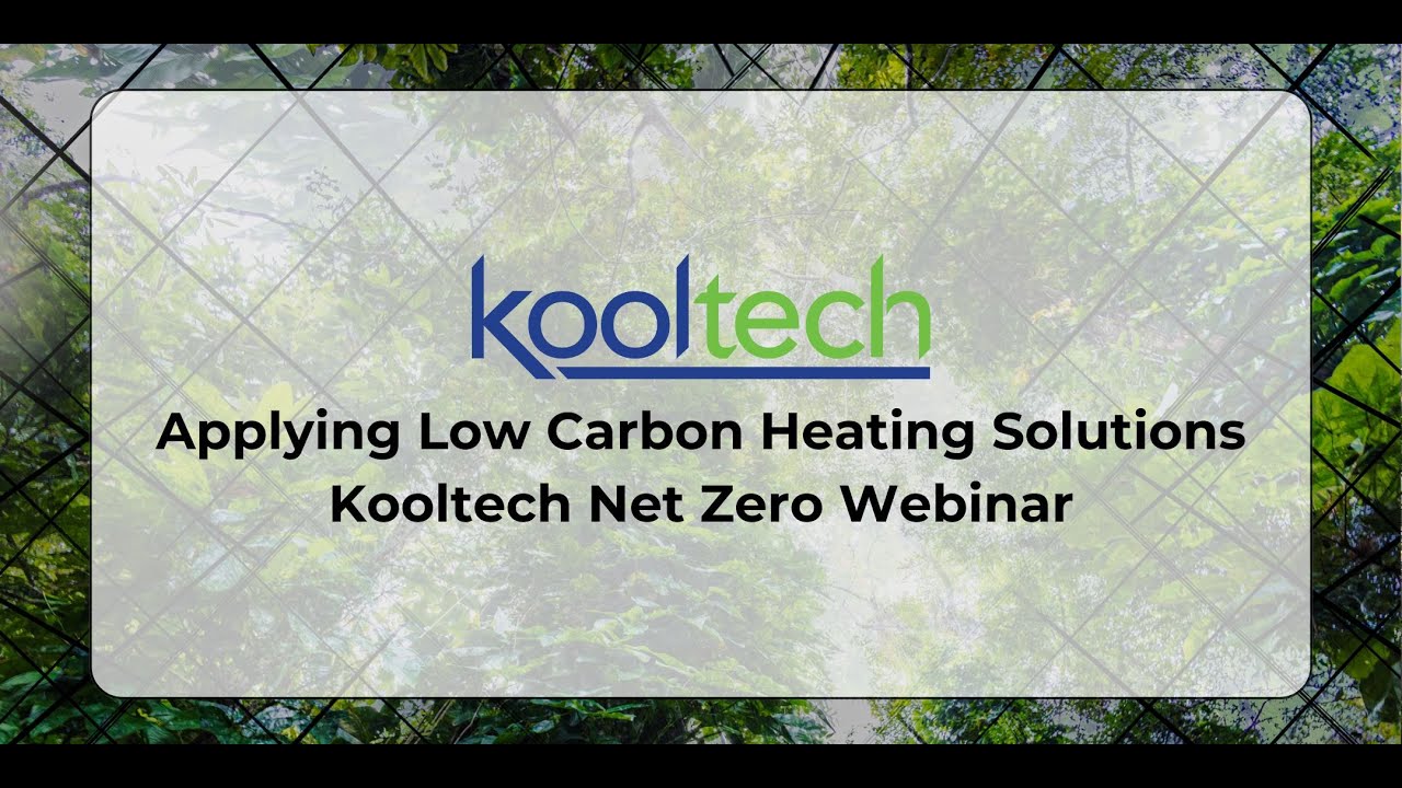 Applying Low Carbon Heating Solutions - Kooltech Net Zero WebinarUntitled design