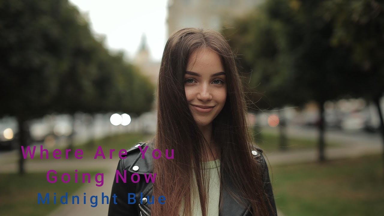 Where Are You Going Now (The Jokes On Me) - Midnight Blue