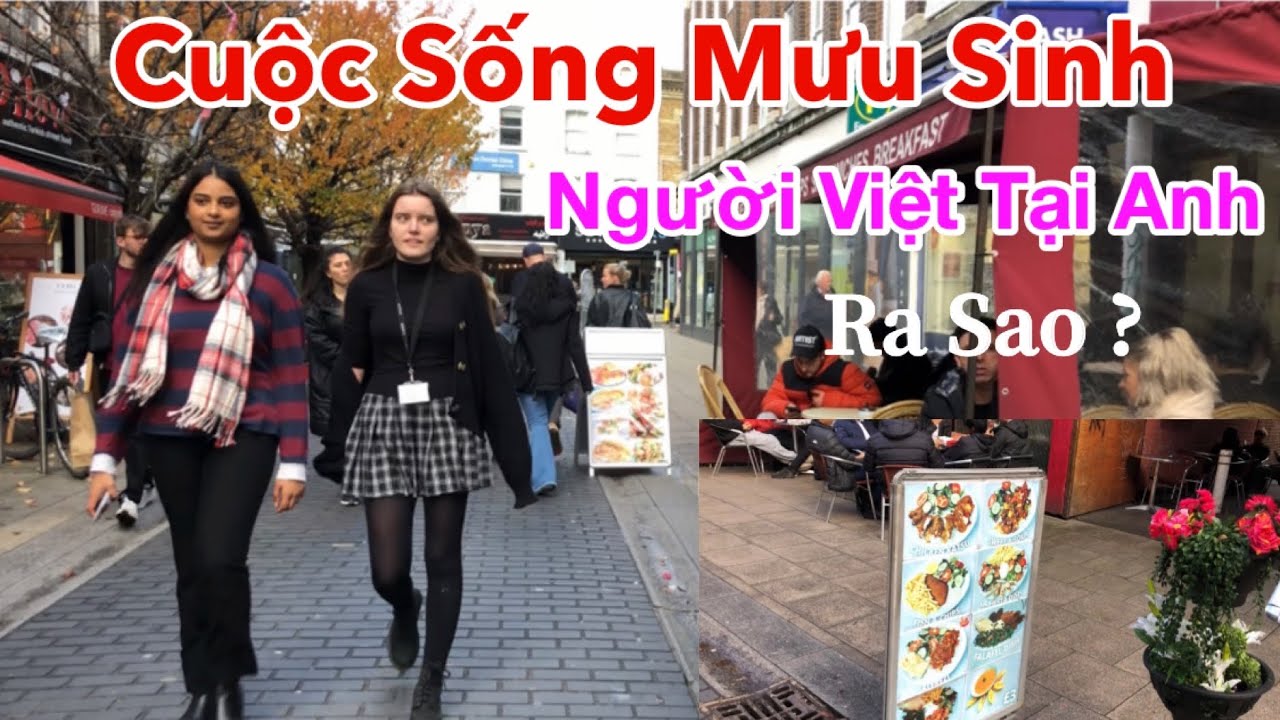 Người Việt Ở Anh | Cuộc Sống Mưu Sinh Thật Tế Ở Anh Thế Nào ? | Khám Phá Nước Anh