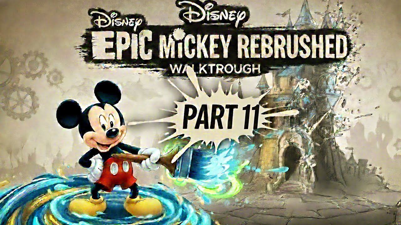 Disney Epic Mickey: Rebrushed Full Walkthrough Part 11