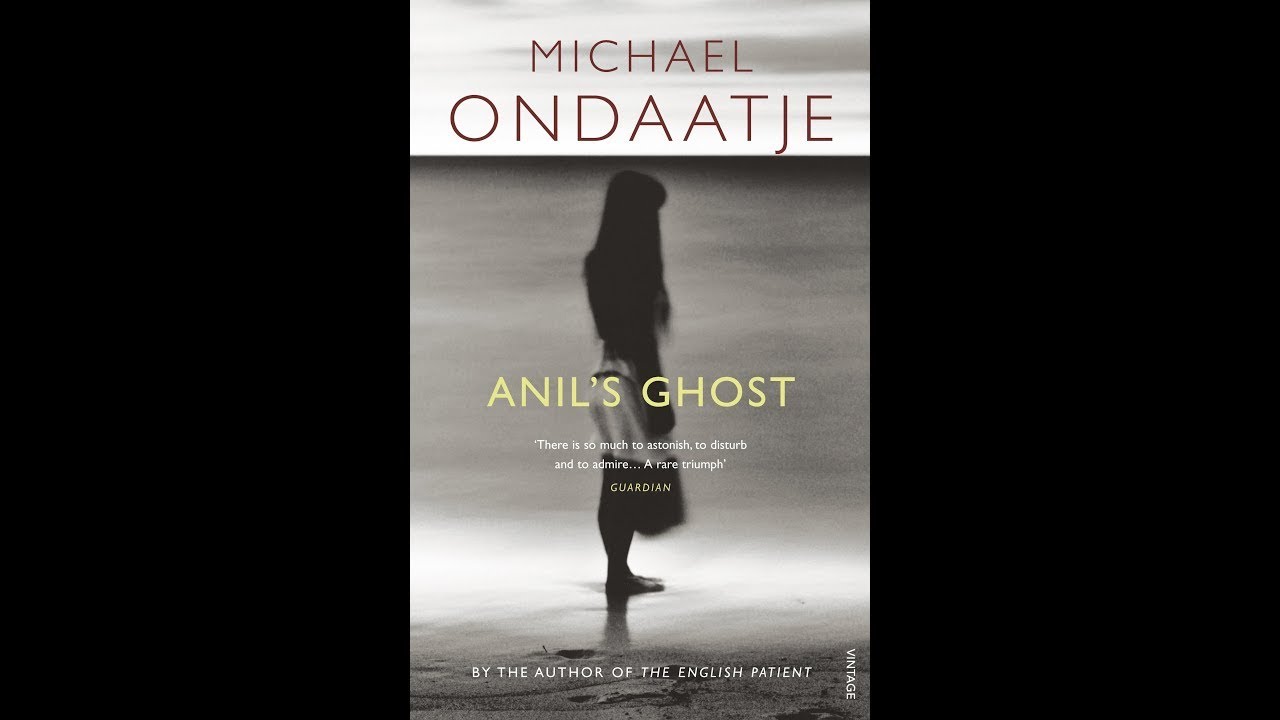 Plot summary, &ldquo;Anil's Ghost&rdquo; by Michael Ondaatje in 4 Minutes - Book Review