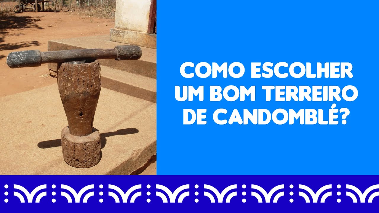 COMO ESCOLHER UM BOM TERREIRO DE CANDOMBLÉ?
