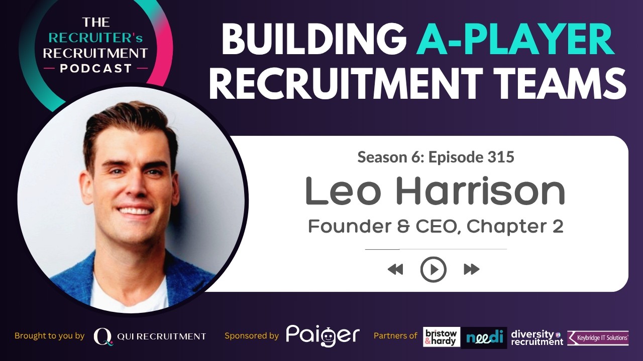 EP315: Building A-Player Recruitment Teams, Culture & Innovation &mdash; Leo Harrison, Founder, Chapter 2