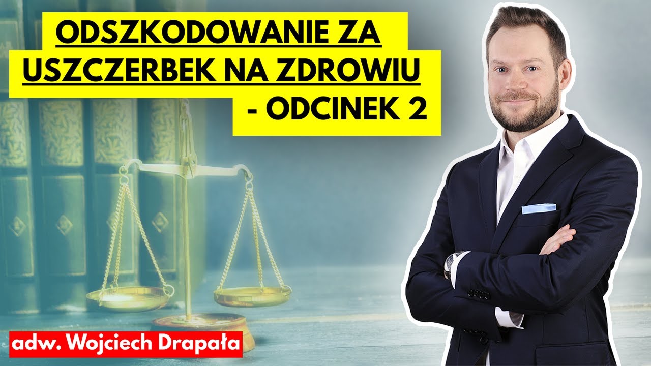 Odszkodowanie za uszczerbek na zdrowiu - odcinek 2