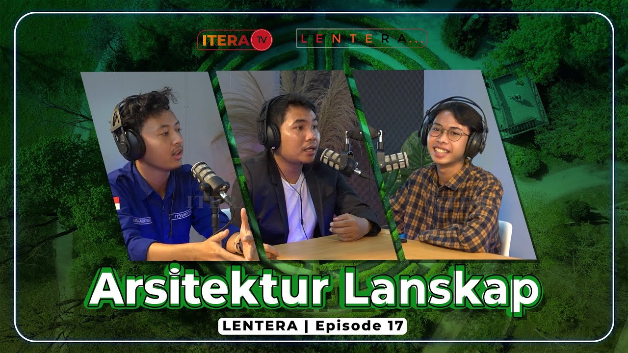 LENTERA Eps.17 - Arsitektur Lanskap