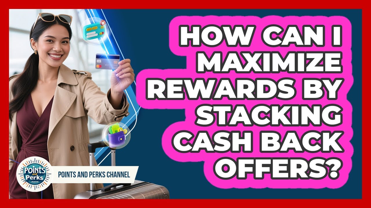 How Can I Maximize Rewards By Stacking Cash Back Offers? - Points and Perks Channel
