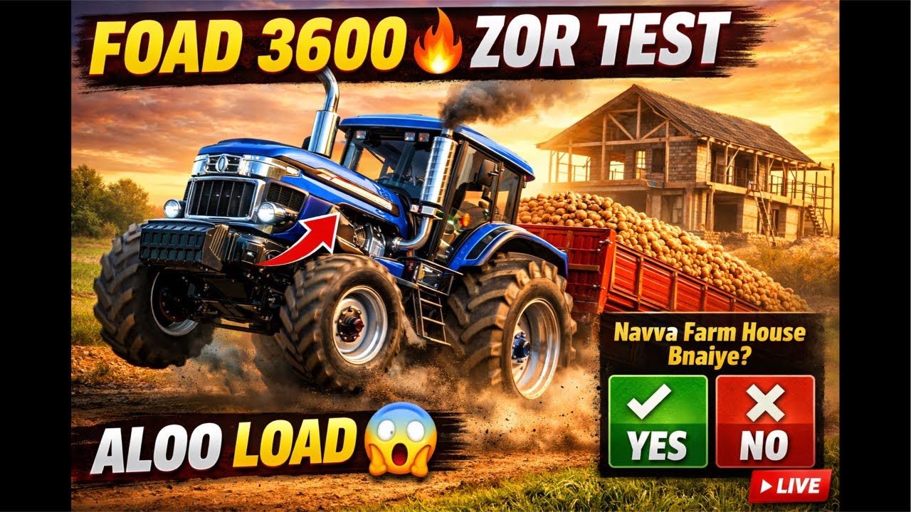 Modified FOAD 3600 da ZOR TEST 😱 Aloo Load Tralle Nal | Nava Farm House Bnaiye? YES or NO 🔥 #live