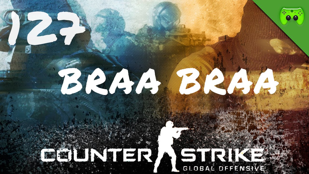 COUNTERSTRIKE # 127 - Braa Braa «»  Let's Play Counterstrike GO | Full HD