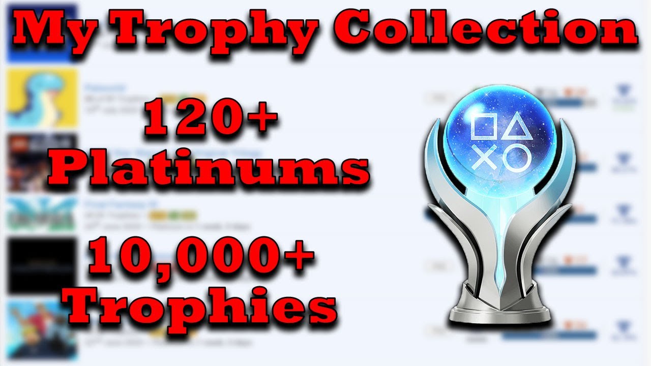 Full Trophy Collection - Over 100 Platinum Trophies