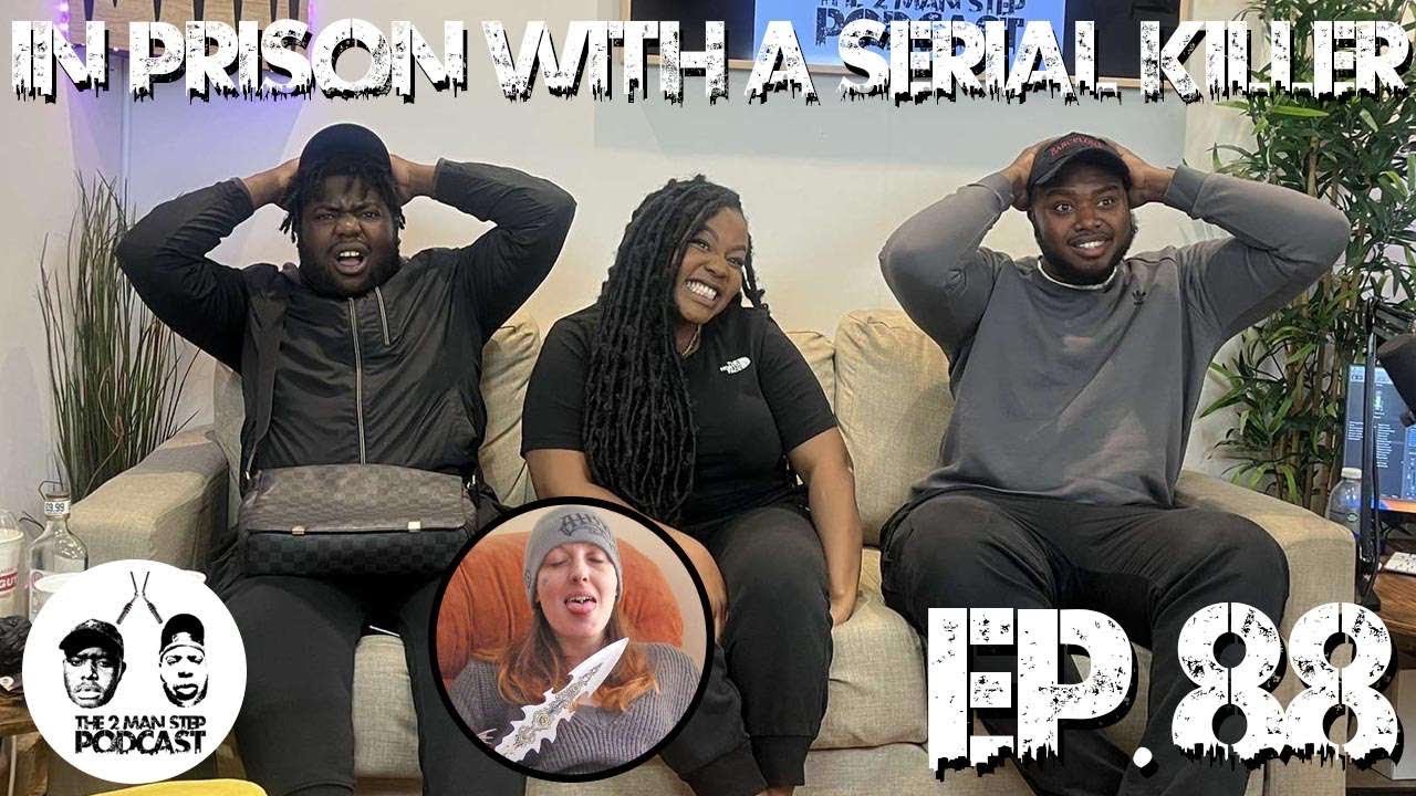 MY EXPERIENCE IN A FEMALE PRISON!|EP.088|THE2MANSTEP PODCAST| FT MAKAYLA